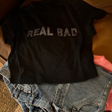 Load image into Gallery viewer, &quot;Real Bad&quot; Crop-Tops
